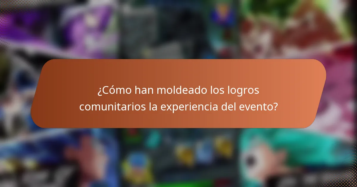 ¿Cómo han moldeado los logros comunitarios la experiencia del evento?