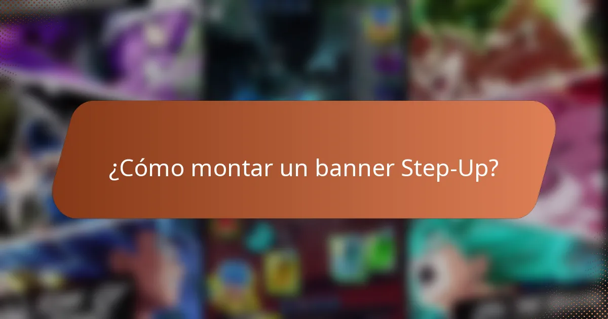 ¿Cómo montar un banner Step-Up?