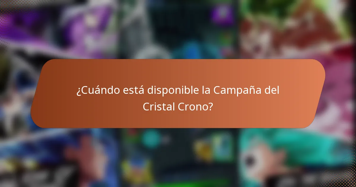 ¿Cuándo está disponible la Campaña del Cristal Crono?