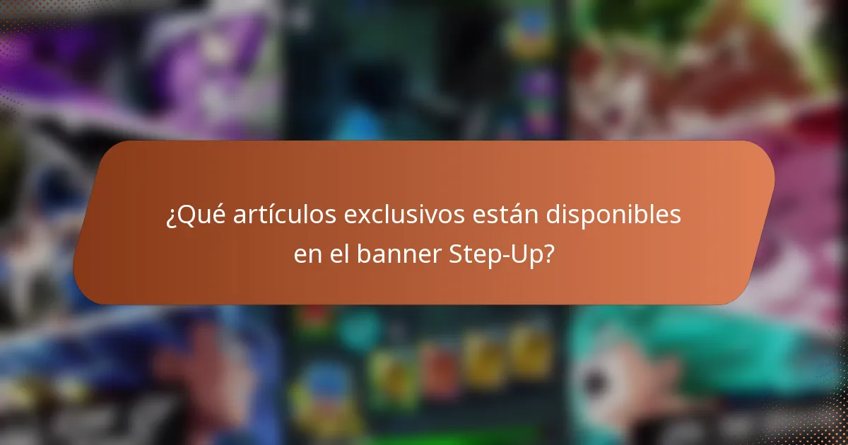 ¿Qué artículos exclusivos están disponibles en el banner Step-Up?