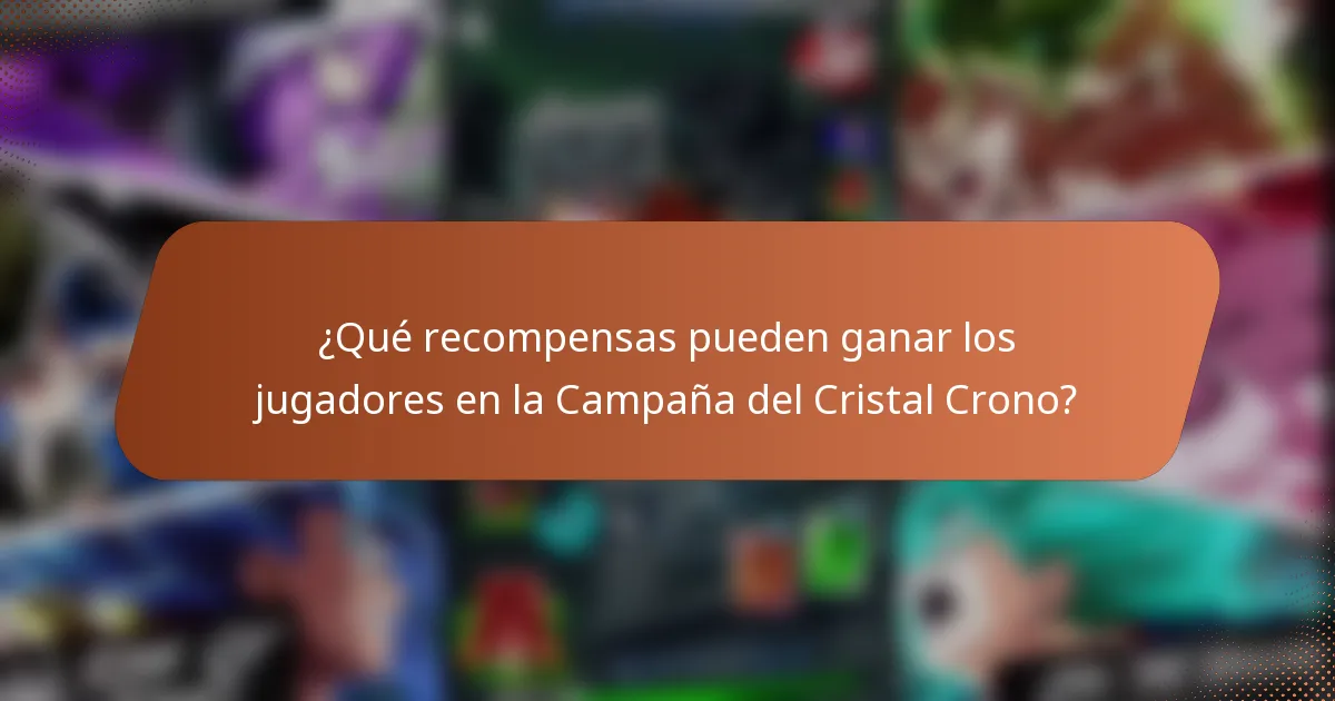 ¿Qué recompensas pueden ganar los jugadores en la Campaña del Cristal Crono?