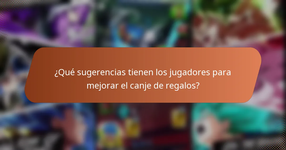 ¿Qué sugerencias tienen los jugadores para mejorar el canje de regalos?